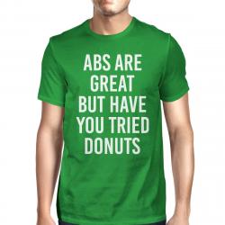 Abs Are Great But Tried Donut Mans Kelly Green Tee Cute T-shirt